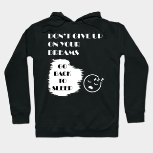Don't Give Up on your Dreams Hoodie